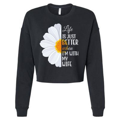 Life Is Just Better When I'm With My Wife Sunflower Cropped Pullover Crew