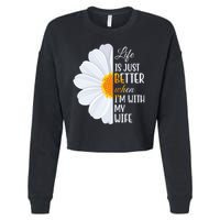 Life Is Just Better When I'm With My Wife Sunflower Cropped Pullover Crew