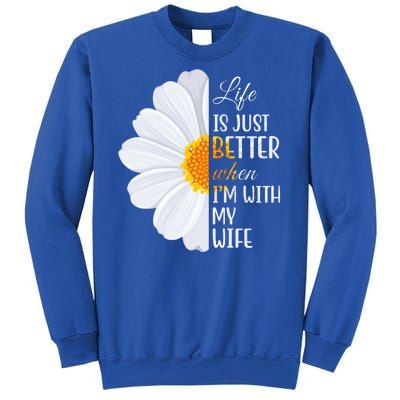 Life Is Just Better When I'm With My Wife Sunflower Sweatshirt