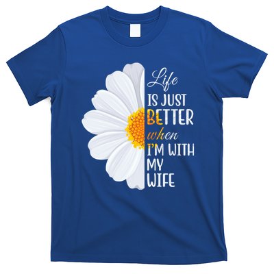 Life Is Just Better When I'm With My Wife Sunflower T-Shirt