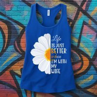 Life Is Just Better When I'm With My Wife Sunflower Womens Tank Top