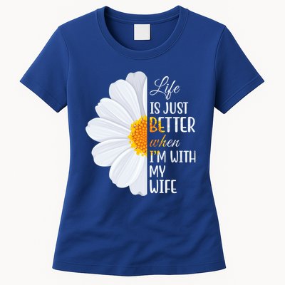Life Is Just Better When I'm With My Wife Sunflower Womens T-Shirt