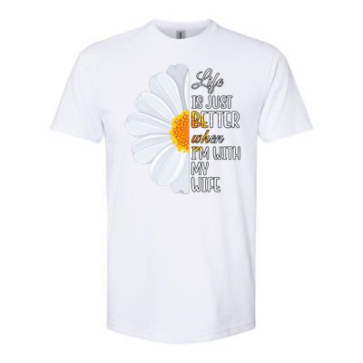 Life Is Just Better When I'm With My Wife Sunflower Softstyle® CVC T-Shirt