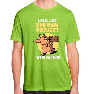 Life Is Just One Dam Project After Another Adult ChromaSoft Performance T-Shirt