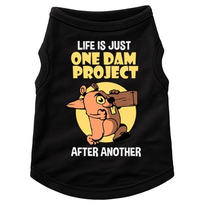 Life Is Just One Dam Project After Another Doggie Tank