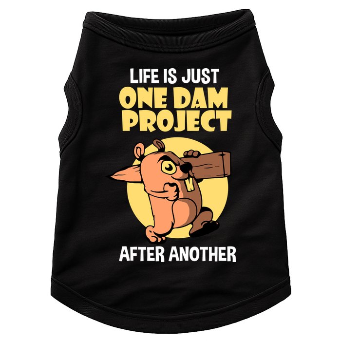 Life Is Just One Dam Project After Another Doggie Tank