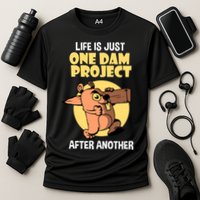 Life Is Just One Dam Project After Another Performance Shirt