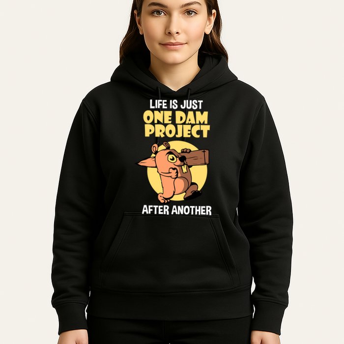 Life Is Just One Dam Project After Another Hoodie