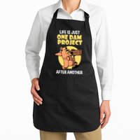 Life Is Just One Dam Project After Another Apron