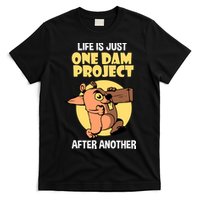 Life Is Just One Dam Project After Another T-Shirt