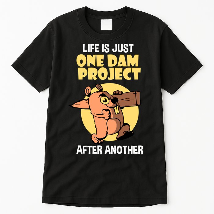 Life Is Just One Dam Project After Another Tall T-Shirt