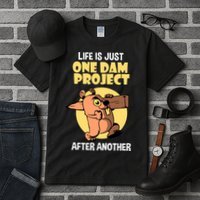 Life Is Just One Dam Project After Another Tall T-Shirt