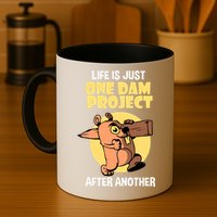 Life Is Just One Dam Project After Another Mug