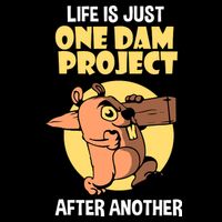 Life Is Just One Dam Project After Another Flatbill Hat