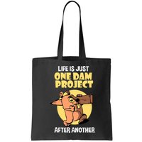 Life Is Just One Dam Project After Another Bag