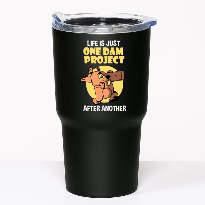 Life Is Just One Dam Project After Another Tumbler