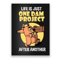 Life Is Just One Dam Project After Another Poster