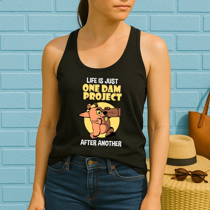 Life Is Just One Dam Project After Another Womens Tank Top