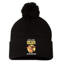 Life Is Just One Dam Project After Another Pom Pom 12in Knit Beanie