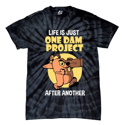 Life Is Just One Dam Project After Another Tie-Dye T-Shirt