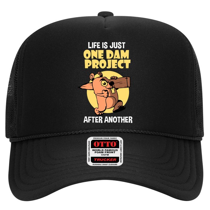 Life Is Just One Dam Project After Another Trucker Hat
