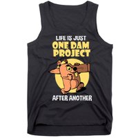 Life Is Just One Dam Project After Another Tank Top