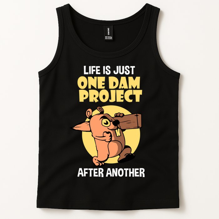 Life Is Just One Dam Project After Another Tank Top