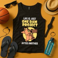 Life Is Just One Dam Project After Another Tank Top