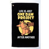 Life Is Just One Dam Project After Another Golf Towel
