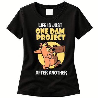 Life Is Just One Dam Project After Another Womens T-Shirt