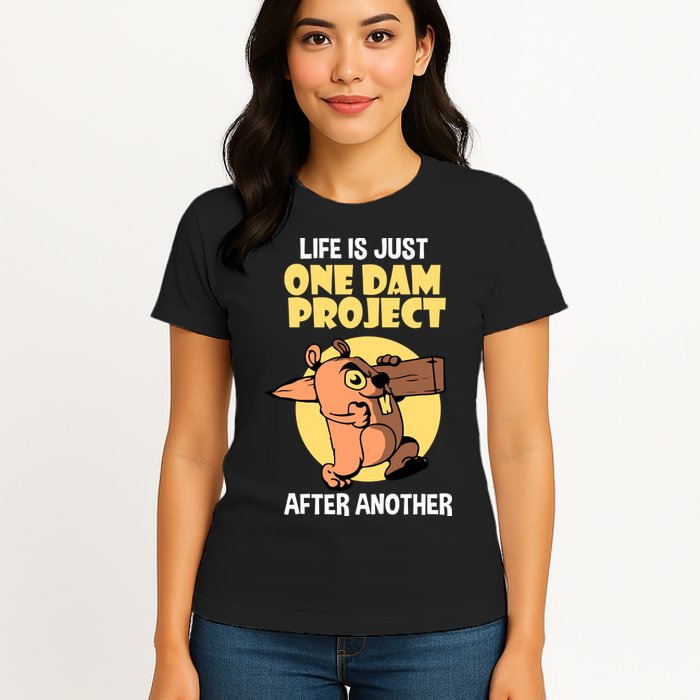Life Is Just One Dam Project After Another Womens T-Shirt