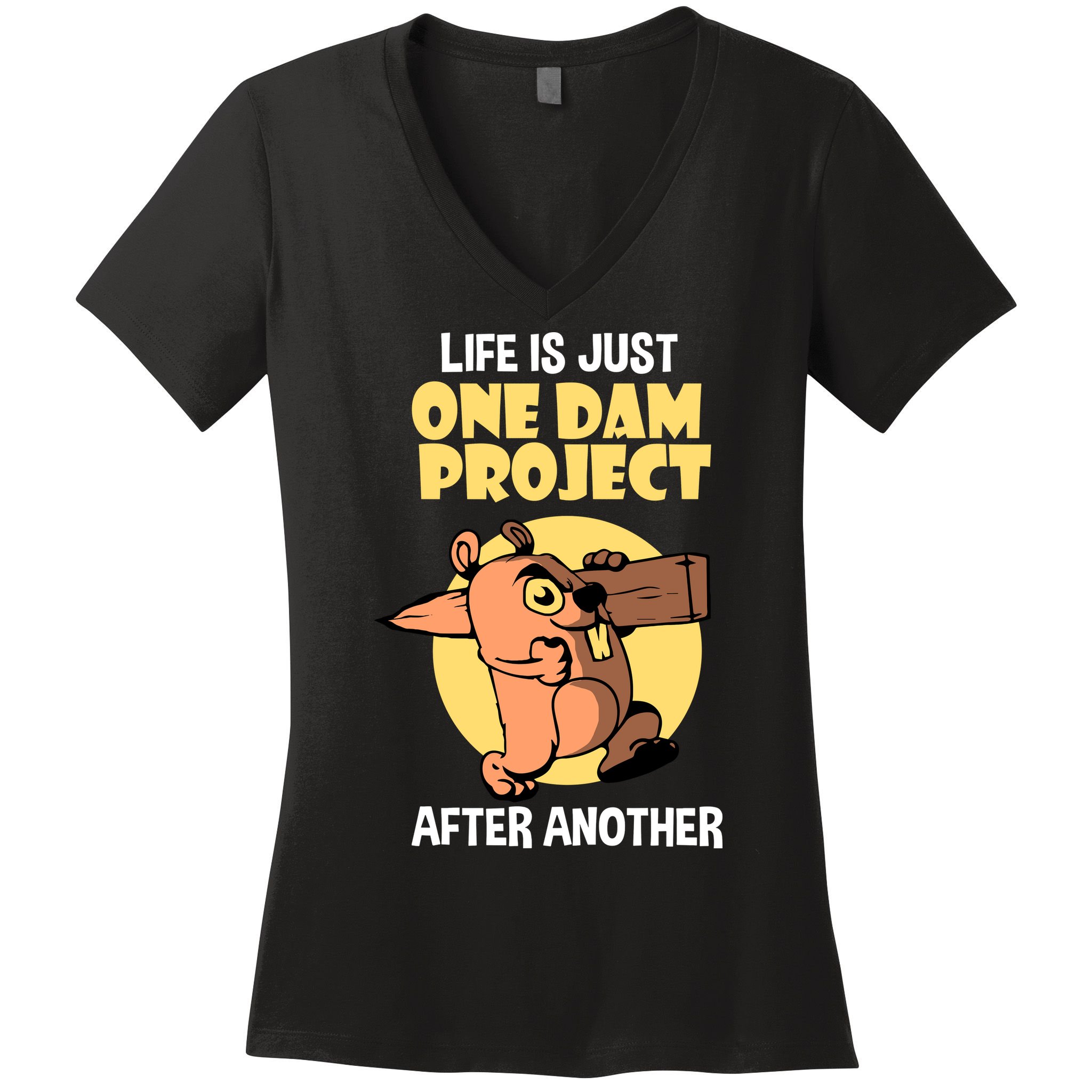 Life Is Just One Dam Project After Another Women's V-Neck T-Shirt