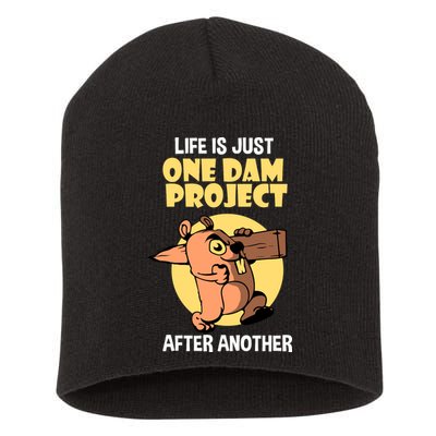 Life Is Just One Dam Project After Another Short Acrylic Beanie