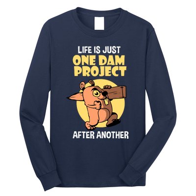 Life Is Just One Dam Project After Another Long Sleeve Shirt