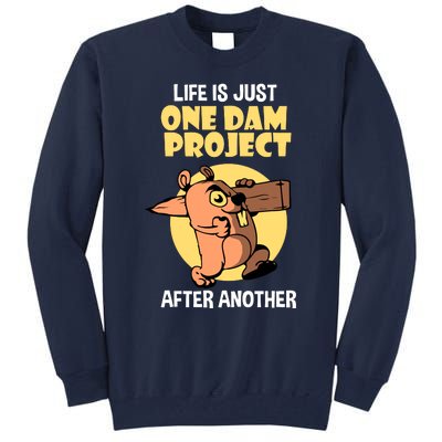 Life Is Just One Dam Project After Another Tall Sweatshirt