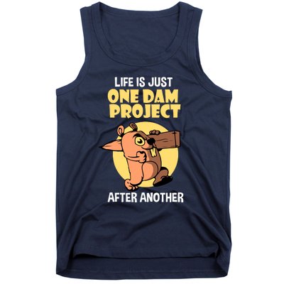 Life Is Just One Dam Project After Another Tank Top