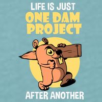 Life Is Just One Dam Project After Another Sueded Cloud Jersey T-Shirt