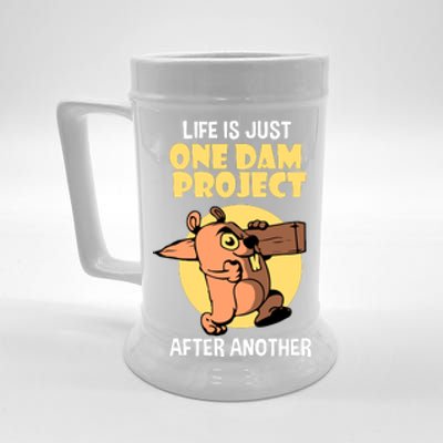 Life Is Just One Dam Project After Another Beer Stein