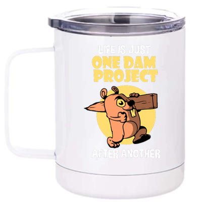 Life Is Just One Dam Project After Another 12 oz Stainless Steel Tumbler Cup