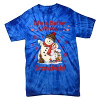 Life Is Just Better When IM With My Grand Snow Gift Cute Gift Tie-Dye T-Shirt