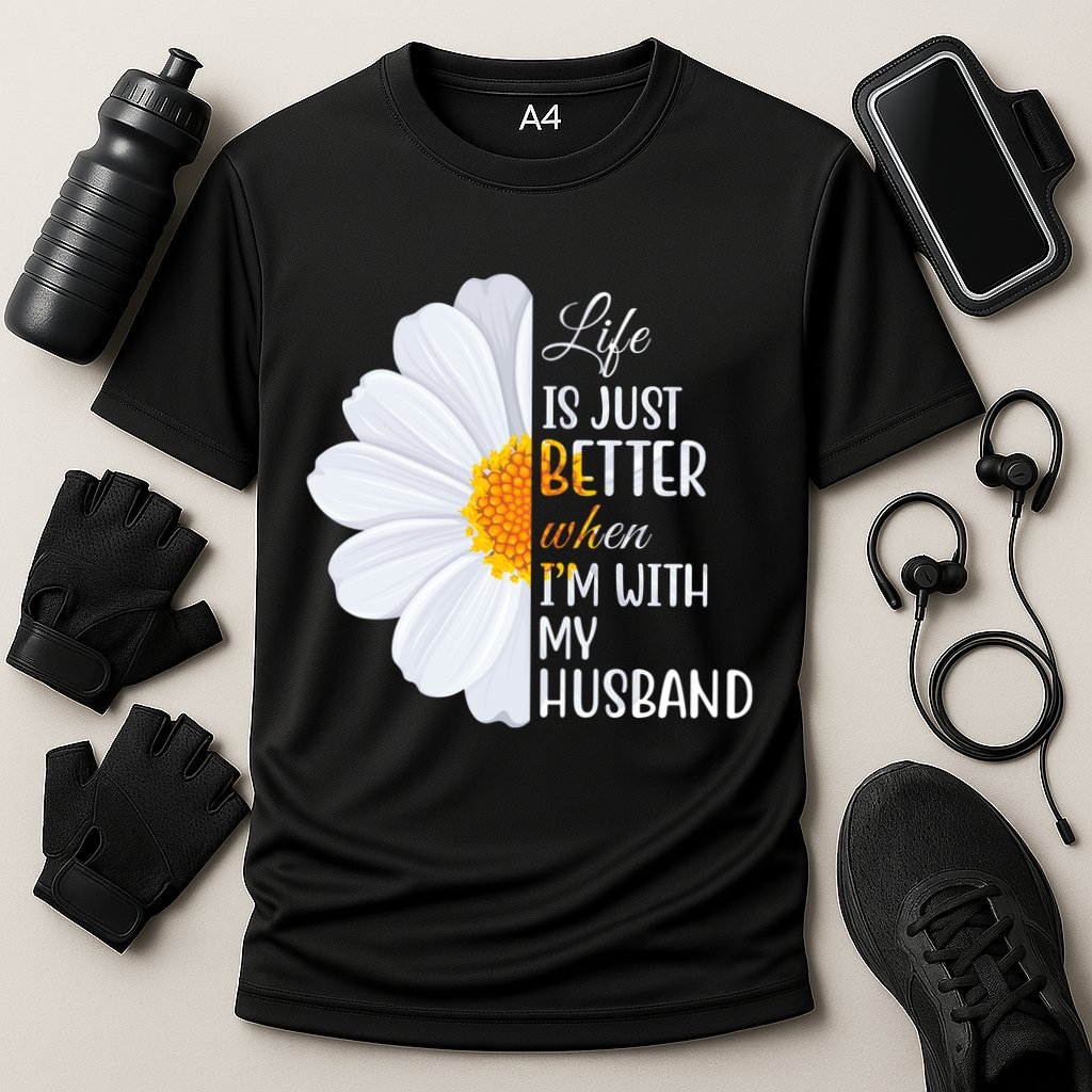 Life Is Just Better When I'm With My Husband Sunflower Performance Shirt