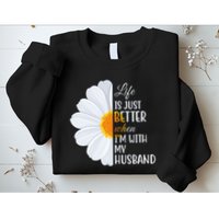 Life Is Just Better When I'm With My Husband Sunflower Sweatshirt