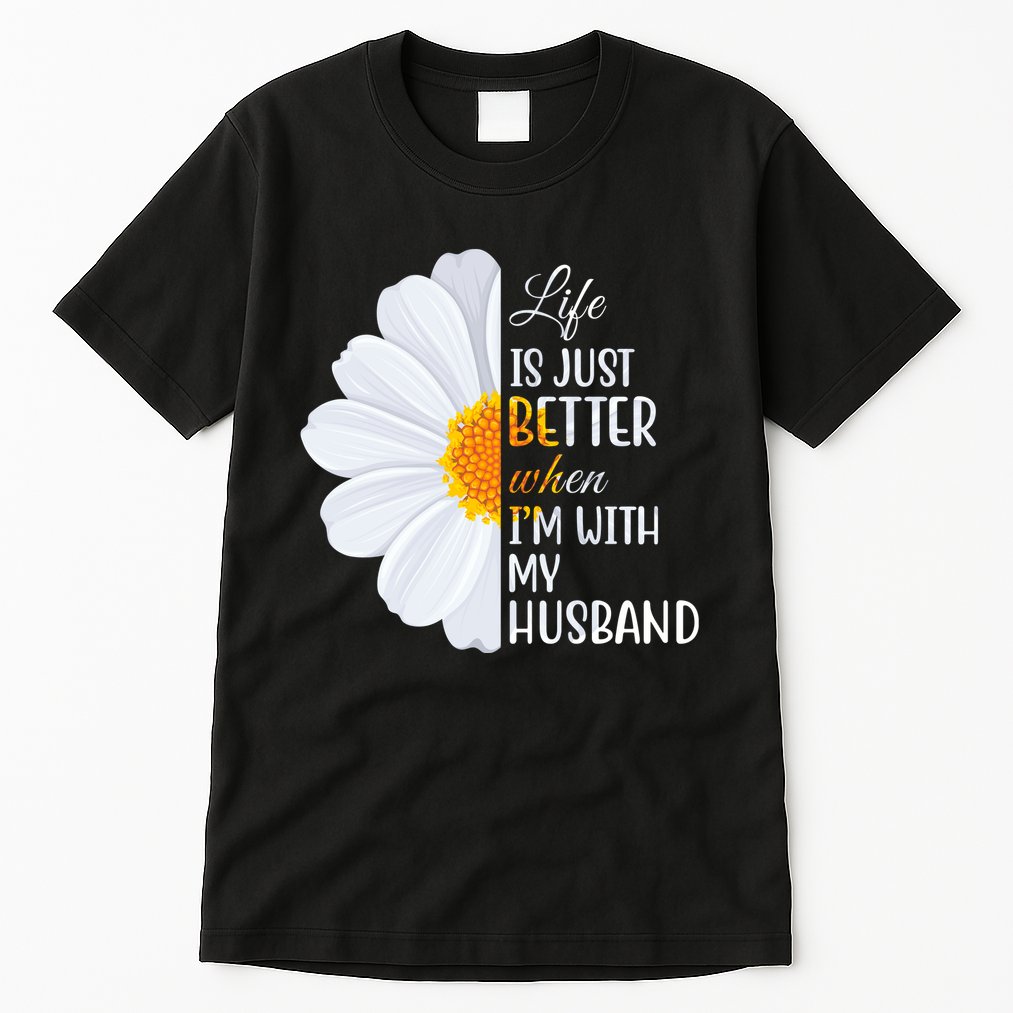 Life Is Just Better When I'm With My Husband Sunflower Tall T-Shirt