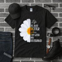Life Is Just Better When I'm With My Husband Sunflower Tall T-Shirt
