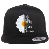 Life Is Just Better When I'm With My Husband Sunflower Flat Bill Trucker Hat