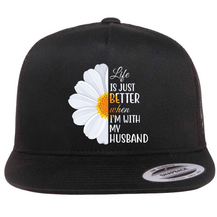 Life Is Just Better When I'm With My Husband Sunflower Flat Bill Trucker Hat