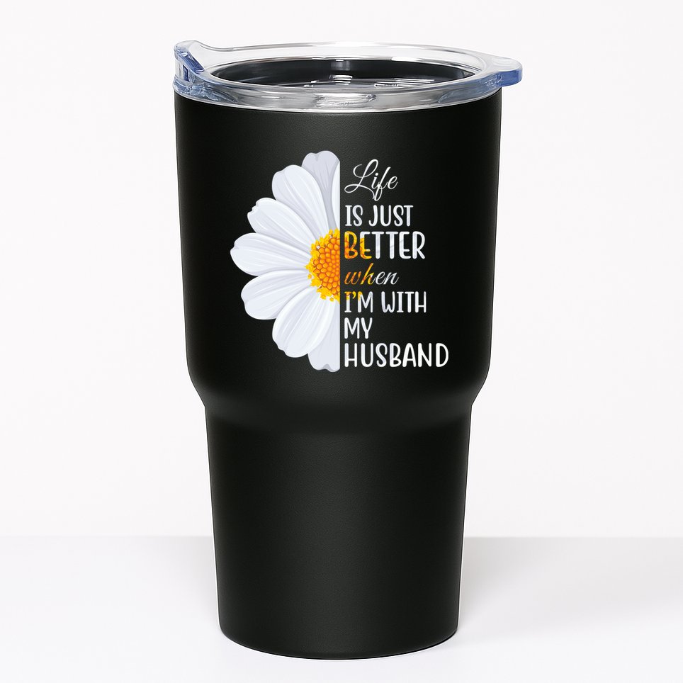 Life Is Just Better When I'm With My Husband Sunflower Tumbler