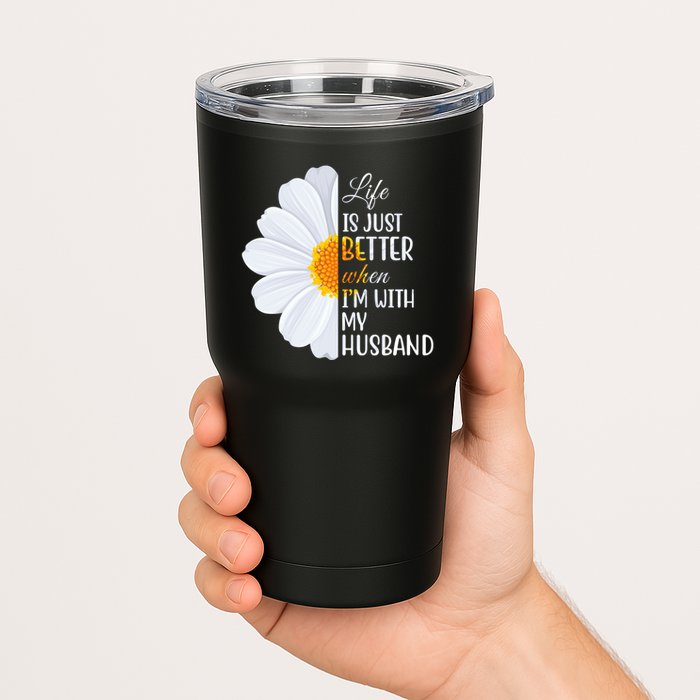 Life Is Just Better When I'm With My Husband Sunflower Tumbler
