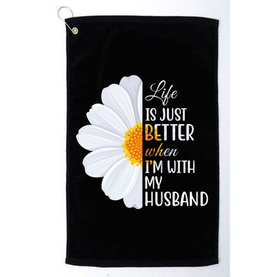 Life Is Just Better When I'm With My Husband Sunflower Golf Towel