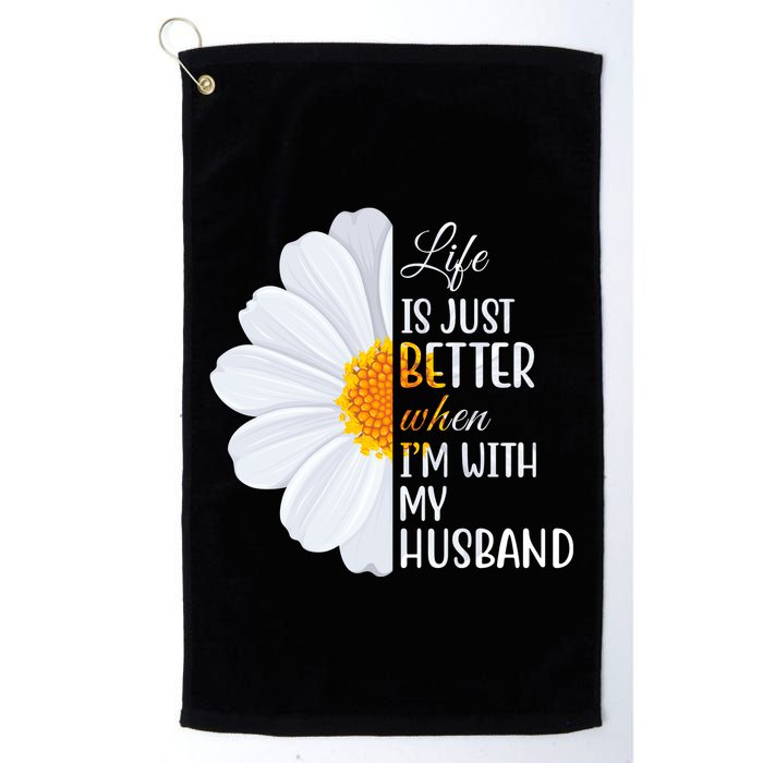 Life Is Just Better When I'm With My Husband Sunflower Golf Towel